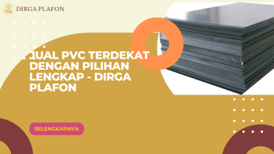 Jual PVC Terdekat dengan Pilihan Lengkap - Dirga Plafon