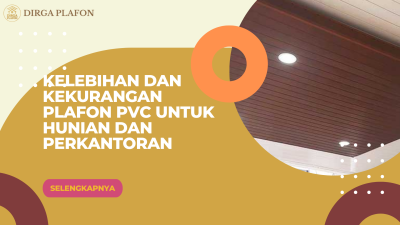 Kelebihan dan Kekurangan Plafon PVC untuk Hunian dan Perkantoran