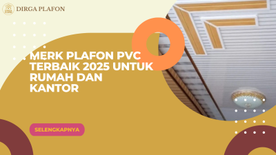 Merk Plafon PVC Terbaik 2025 untuk Rumah dan Kantor