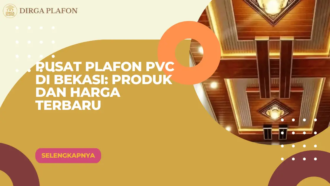 Pusat Plafon PVC di Bekasi Produk dan Harga Terbaru