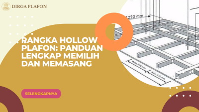 Rangka Hollow Plafon_ Panduan Lengkap Memilih dan Memasang