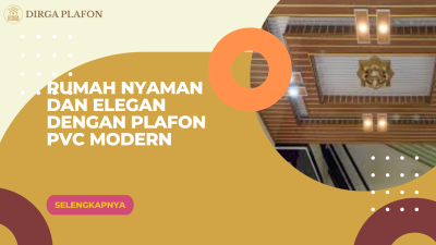 Rumah Nyaman dan Elegan dengan Plafon PVC Modern