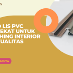 Toko Lis PVC Terdekat untuk Finishing Interior Berkualitas