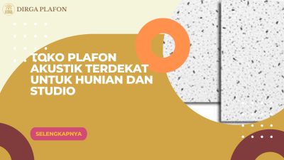 Toko Plafon Akustik Terdekat untuk Hunian dan Studio