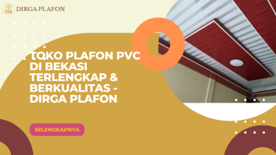 Toko Plafon PVC di Bekasi Terlengkap & Berkualitas - Dirga Plafon