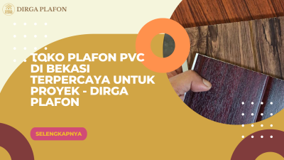 Toko Plafon PVC di Bekasi Terpercaya untuk Proyek - Dirga Plafon