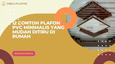 12 Contoh Plafon PVC Minimalis yang Mudah Ditiru di Rumah