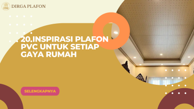 20 Inspirasi Plafon PVC untuk Setiap Gaya Rumah