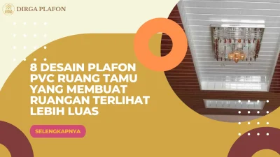 8 Desain Plafon PVC Ruang Tamu yang Membuat Ruangan Terlihat Lebih Luas