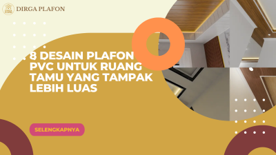 8 Desain Plafon PVC untuk Ruang Tamu yang Tampak Lebih Luas