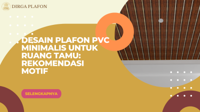 Desain Plafon PVC Minimalis untuk Ruang Tamu: Rekomendasi Motif
