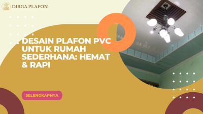 Desain Plafon PVC untuk Rumah Sederhana: Hemat & Rapi