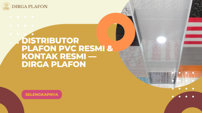 Distributor Plafon PVC Resmi & Kontak Resmi Dirga Plafon