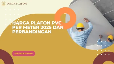 Harga Plafon PVC per Meter 2025 dan Perbandingan