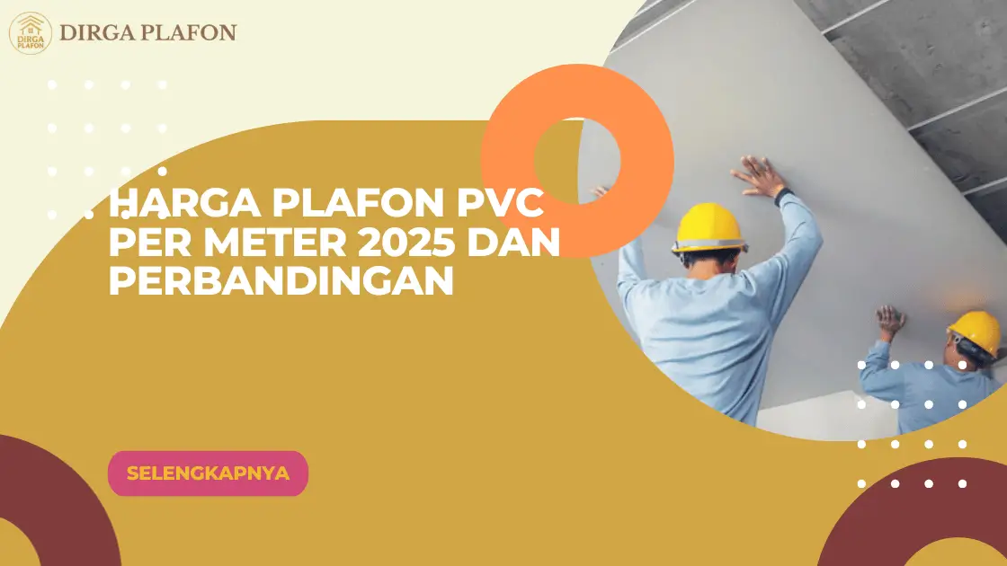 Harga Plafon PVC per Meter 2025 dan Perbandingan