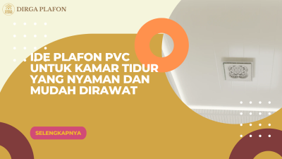 Ide Plafon PVC untuk Kamar Tidur yang Nyaman dan Mudah Dirawat