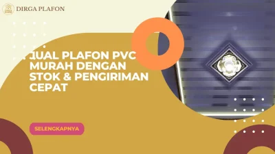 Jual Plafon PVC Murah dengan Stok & Pengiriman Cepat