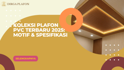 Koleksi Plafon PVC Terbaru 2025: Motif & Spesifikasi