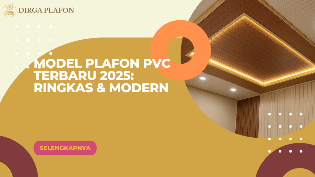 Model Plafon PVC Terbaru 2025: Ringkas & Modern - Dirga Plafon