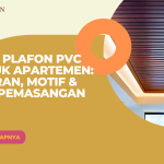 Pilih Plafon PVC untuk Apartemen: Ukuran, Motif & Tips Pemasangan