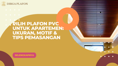Pilih Plafon PVC untuk Apartemen: Ukuran, Motif & Tips Pemasangan