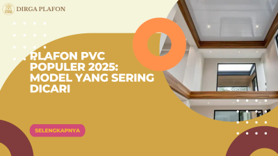 Plafon PVC Populer 2025: Model yang Sering Dicari