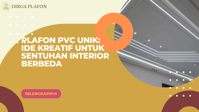 Plafon PVC Unik: Ide Kreatif untuk Sentuhan Interior Berbeda