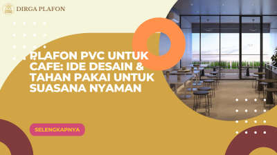 Plafon PVC untuk Cafe: Ide Desain & Tahan Pakai untuk Suasana Nyaman