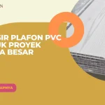 Grosir Plafon PVC untuk Proyek Skala Besar