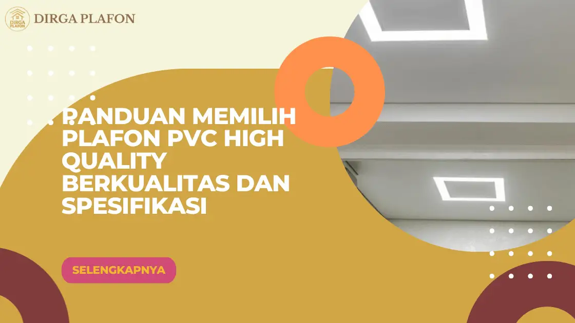 Panduan Memilih Plafon PVC High Quality Berkualitas dan Spesifikasi