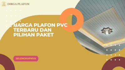 Harga Plafon PVC Terbaru dan Pilihan Paket