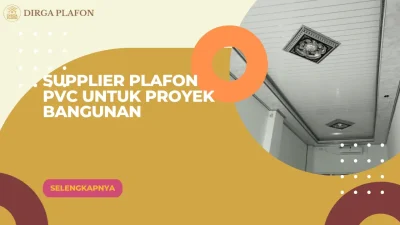 Supplier Plafon PVC untuk Proyek Bangunan