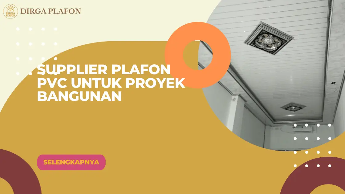 Supplier Plafon PVC untuk Proyek Bangunan