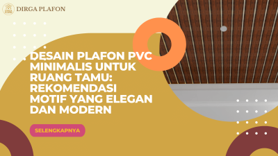 Desain Plafon PVC Minimalis untuk Ruang Tamu Rekomendasi Motif yang Elegan dan Modern