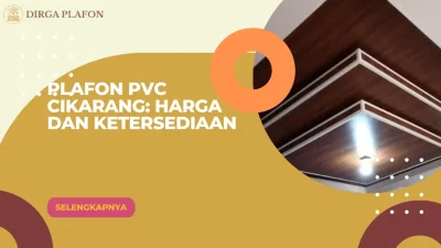 Plafon PVC Cikarang: Harga dan Ketersediaan