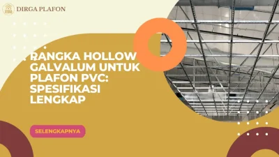 Rangka Hollow Galvalum untuk Plafon PVC Spesifikasi Lengkap
