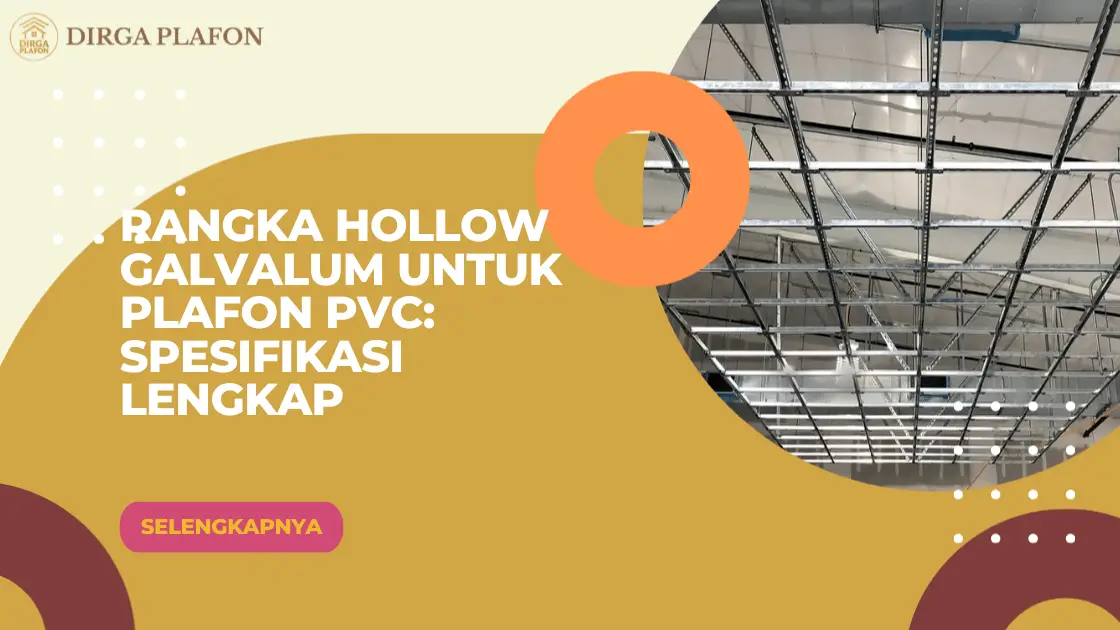 Rangka Hollow Galvalum untuk Plafon PVC Spesifikasi Lengkap