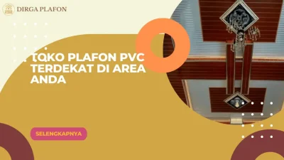 Toko Plafon PVC Terdekat di Area Anda