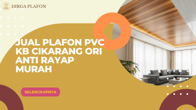 Jual Plafon PVC KB Cikarang Ori Anti Rayap Murah