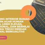 Finishing Interior Rumah Modern agar Hunian Tampil Lebih Elegan, Fungsional, dan Bernilai Estetika Tinggi dengan Material Berkualitas