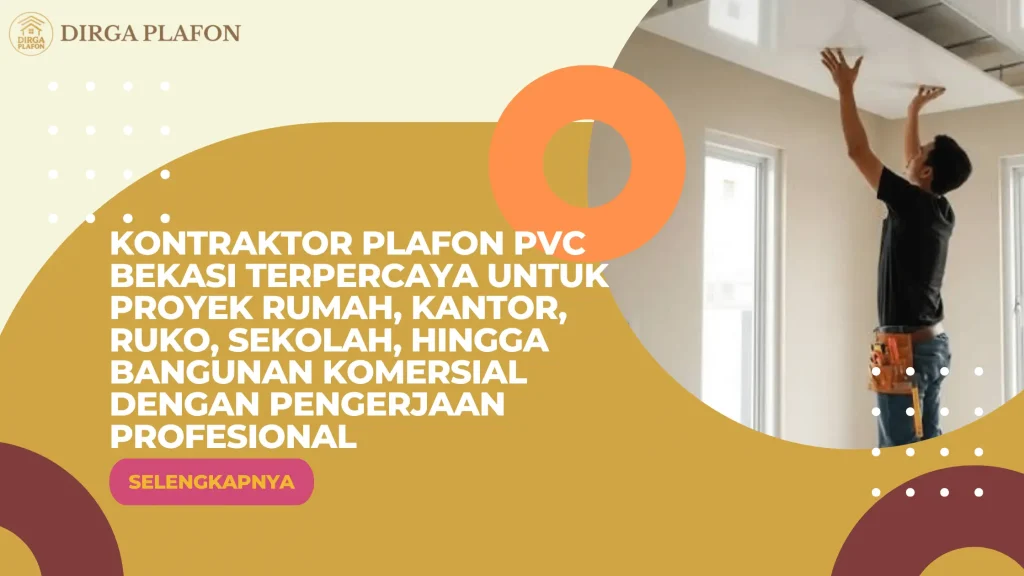 Kontraktor Plafon PVC Bekasi Terpercaya untuk Proyek Rumah, Kantor, Ruko, Sekolah, hingga Bangunan Komersial dengan Pengerjaan Profesional