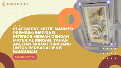 Plafon PVC Motif Marmer Premium: Inspirasi Interior Mewah dengan Material Ringan, Tahan Air, dan Mudah Dipasang untuk Berbagai Jenis Bangunan