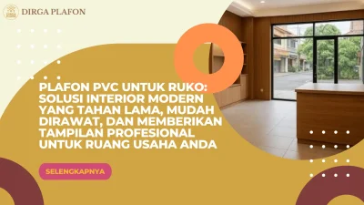 Plafon PVC untuk Ruko: Solusi Interior Modern yang Tahan Lama, Mudah Dirawat, dan Memberikan Tampilan Profesional untuk Ruang Usaha Anda