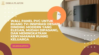 Wall Panel PVC untuk Ruang TV: Inspirasi Desain Dinding Modern yang Elegan, Mudah Dipasang, dan Meningkatkan Kenyamanan Ruang Keluarga