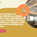 Desain Plafon PVC Elegan: Inspirasi Model Modern yang Memberikan Tampilan Interior Rumah Lebih Mewah, Bersih, dan Nyaman untuk Berbagai Ruangan