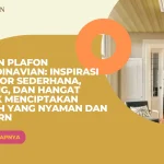 Desain Plafon Scandinavian: Inspirasi Interior Sederhana, Terang, dan Hangat untuk Menciptakan Rumah yang Nyaman dan Modern