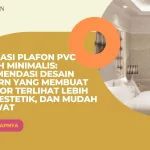 Inspirasi Plafon PVC Rumah Minimalis: Rekomendasi Desain Modern yang Membuat Interior Terlihat Lebih Luas, Estetik, dan Mudah Dirawat