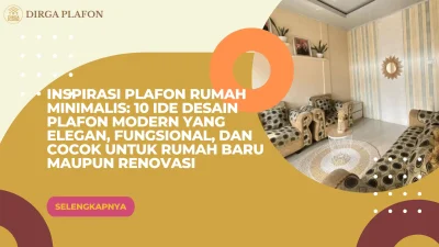 Inspirasi Plafon Rumah Minimalis: 10 Ide Desain Plafon Modern yang Elegan, Fungsional, dan Cocok untuk Rumah Baru maupun Renovasi