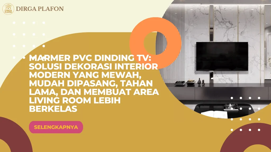 Marmer PVC Dinding TV: Solusi Dekorasi Interior Modern yang Mewah, Mudah Dipasang, Tahan Lama, dan Membuat Area Living Room Lebih Berkelas