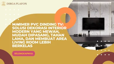 Marmer PVC Dinding TV: Solusi Dekorasi Interior Modern yang Mewah, Mudah Dipasang, Tahan Lama, dan Membuat Area Living Room Lebih Berkelas